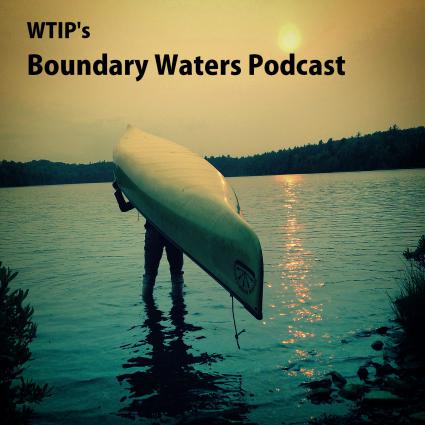 Boundary Waters Podcast. WTIP file photo
